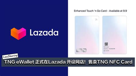 Tng Ewallet 正式在lazada 开设网店！每日限量售卖tng Nfc Card！ Leesharing