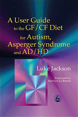 Users Guide To Gfcf Diet For Autism Asperger Syndrome And Adhd By Luke Jackson