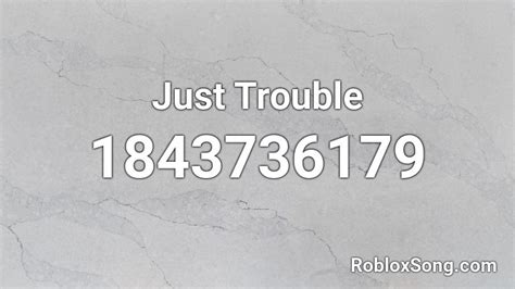 Just Trouble Roblox Id Roblox Music Codes