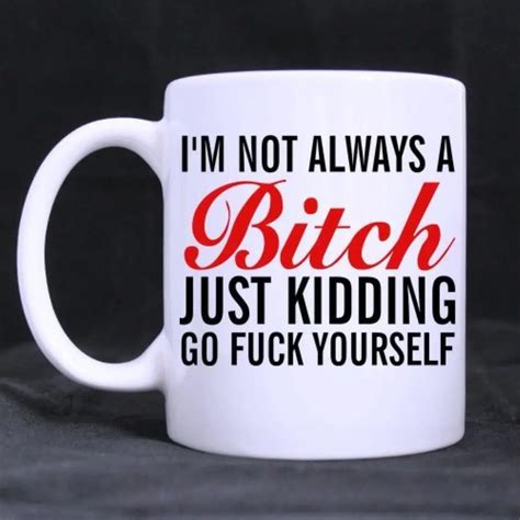 Funny Quotes Printed Coffee Mug Im Not Always Ceramic Material White