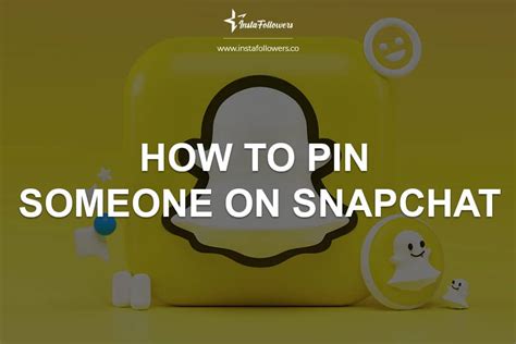 How To Pin Someone On Snapchat Pin And Customize Instafollowers