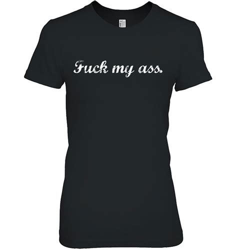 Fuck My Ass Naughty Anal Horny Adult Sex T Graphic T Shirts Hoodies Svg And Png Teeherivar