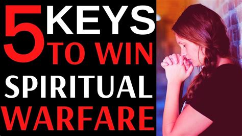 5 Powerful Keys To Win In Spiritual Warfare How To Win Your Spiritual