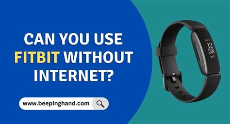 Can You Use Fitbit Without Internet Explained Everything