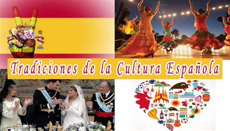 todo sobre costumbres y tradiciones de la cultura española qflores