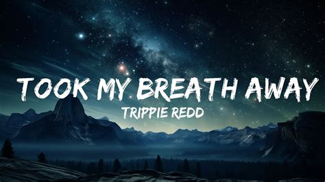 Trippie Redd Took My Breath Away Lyrics Ft Skye Morales 1 Hour