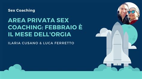 Area Privata Sex Coaching Febbraio è Il Mese Dellorgia Youtube