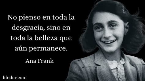 75 Frases De Ana Frank Sobre La Vida La Muerte La Tristeza Y La Esperanza