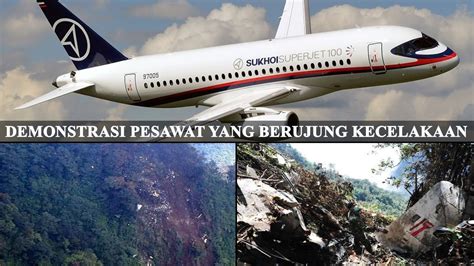 Demonstrasi Pesawat Yang Berujung Kecelakaan Di Gunung Salak Sukhoi