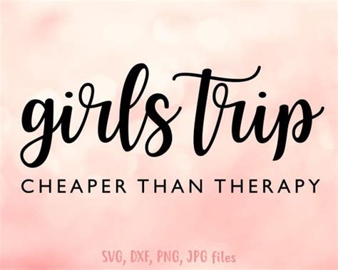 Girls Trip Cheaper Than Therapy Svg Girls Weekend Svg Etsy Girls
