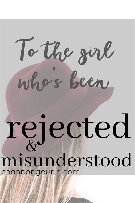 To The Girl Whos Been Rejected And Misunderstood You Still Have