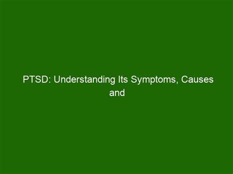 Ptsd Understanding Its Symptoms Causes And Treatment Health And Beauty