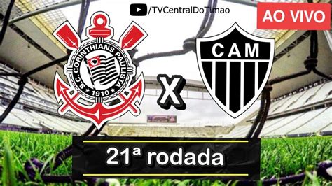 Corinthians X Atl Tico Mineiro Transmiss O Ao Vivo Tv Central Do