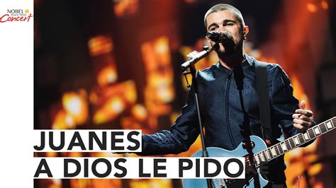 Juanes A Dios Le Pido The 2016 Nobel Peace Prize Concert Youtube