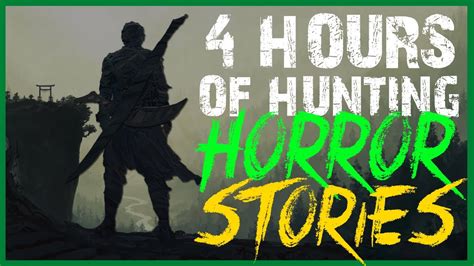 4 Hours Of Scary Hunting Horror Stories Youtube