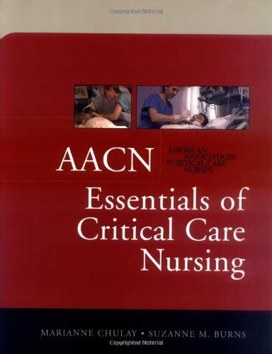 Aacn Essentials Of Critical Care Nursing By Marianne Chulay Burns