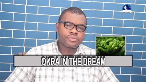 A tamed camel in a dream represents a learned person. SPIRITUAL MEANING OF OKRA IN DREAM - Evangelist Joshua ...