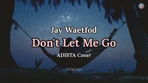 Dont Let Me Go Jay Waetford Ii By Adista Cover Youtube