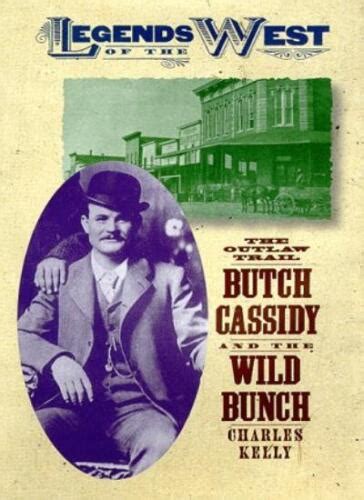 The Outlaw Trail Butch Cassidy And The Wild Bunch By Charles Ke