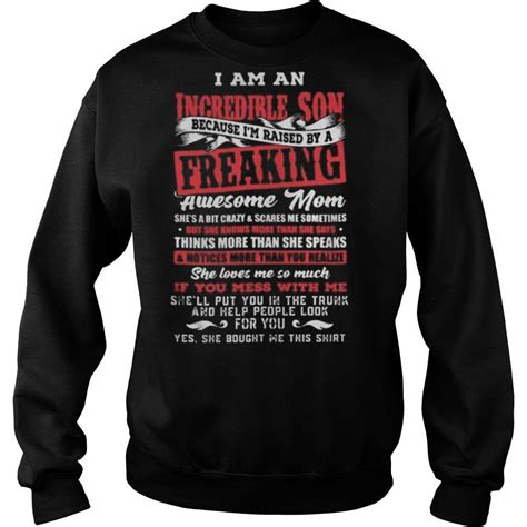 I Am An Incredible Son Because Im Raised By A Freaking Awesome Mom Shirt