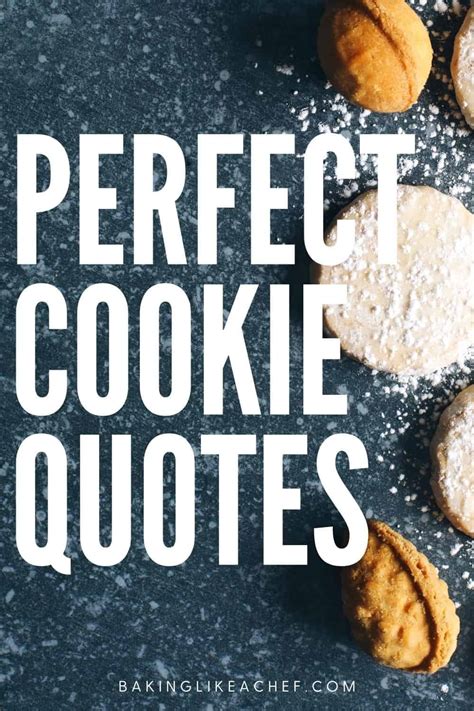 101 Perfect Cookie Quotes Youll Love Baking Like A Chef