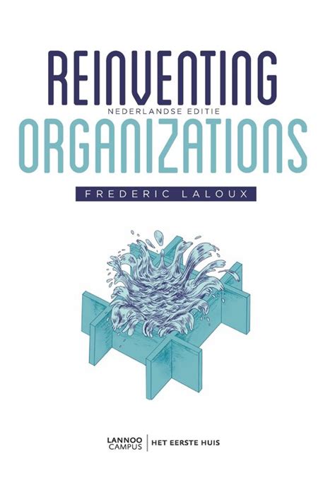 Reinventing Organizations Frederic Laloux 9789082347708