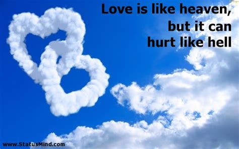 Love Is Like Heaven But It Can Hurt Like Hell