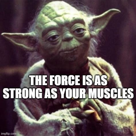 Force Is Strong Imgflip