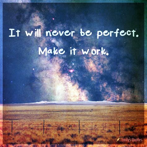 It Will Never Be Perfect Make It Work Popular Inspirational Quotes