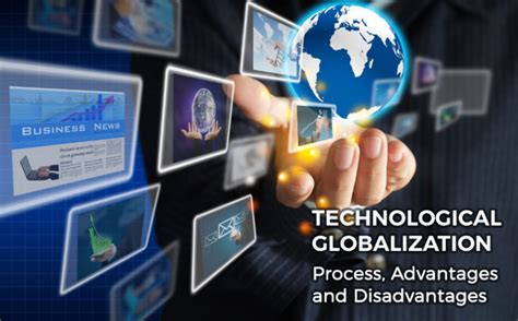 What Is Technological Globalization And Its Advantage And Disadvantages