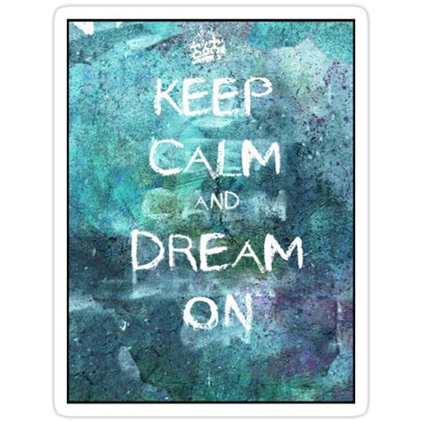 Keep Calm And Dream On Stickers By Echosingerxx Redbubble
