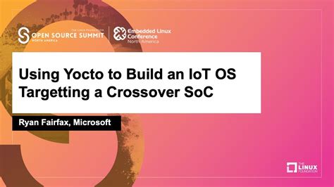 Using Yocto To Build An Iot Os Targetting A Crossover Soc Ryan