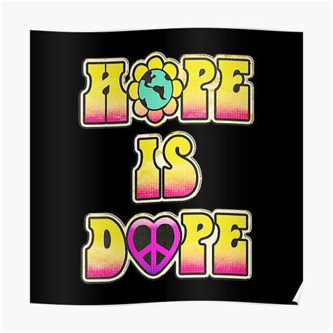 Hope Is Dope Poster By Bobbyg305 Redbubble