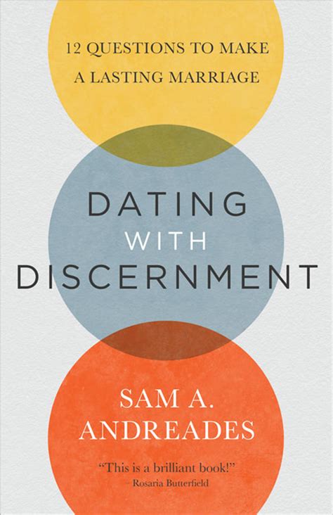 Dating With Discernment 12 Questions To Make A Lasting Marriage Andreades Reformation