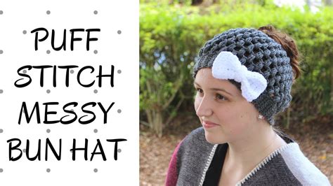 Crochet A Messy Bun Hat Crochet Puff Stitch Messy Bun Hat Youtube