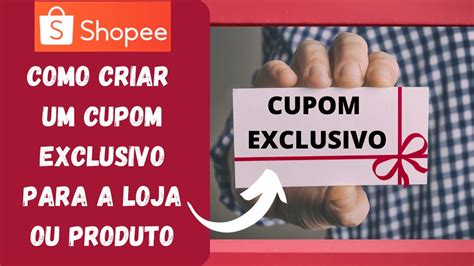 Cupom Exclusivo Shopee Como Criar Um Cupom De Desconto Exclusivo Para