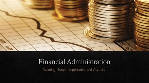 Financial Administration Meaning Scope Importance And Aspects