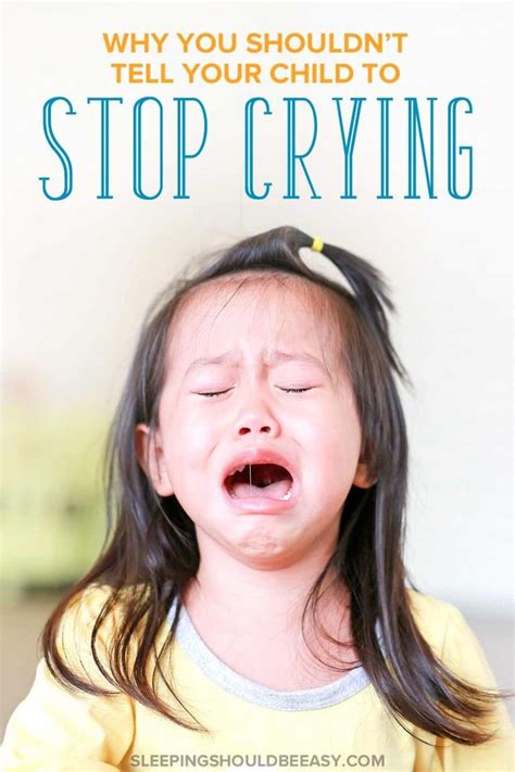 Why You Shouldnt Tell Your Child To Stop Crying Crying Kids Stop