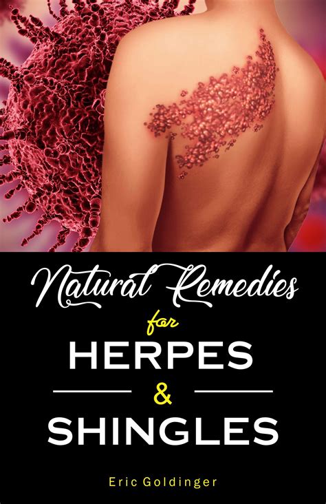 Natural Remedies For HERPES & SHINGLES : The Complete Guide by Eric
