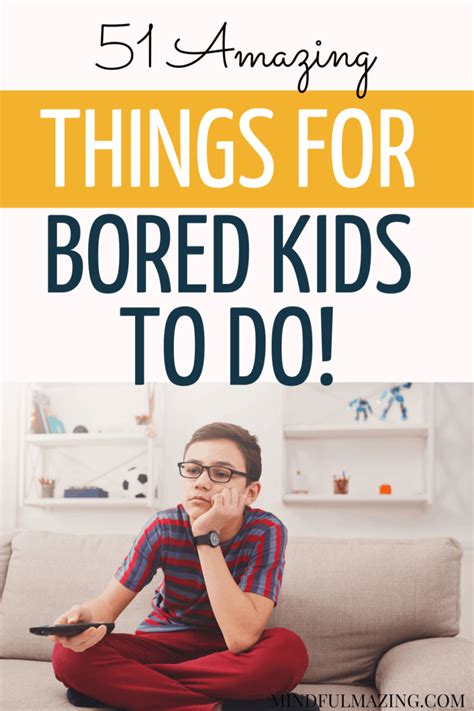 51 Amazing Things To Do When Kids Are Bored The Ultimate List
