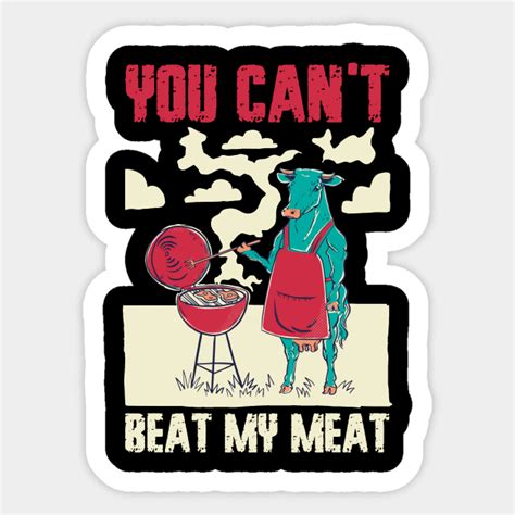 You Cant Beat My Meat Funny Bbq T You Cant Beat My Meat Sticker