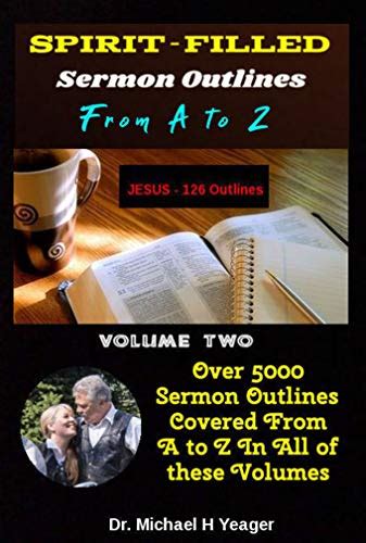 Spirit Filled Sermon Outlines From A To Z By Michael H Yeager Goodreads