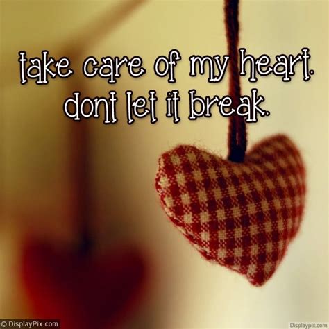 Take Care Of My Heart Dont Let It Break Love Hearts Photos For
