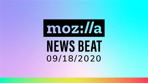 Mozilla Foundation Weekly Mozilla News Beat September 18 2020