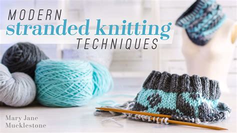 Modern Stranded Knitting Techniques | Craftsy