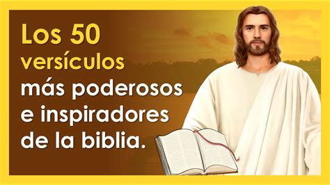 Los 50 Versículos Más Poderosos E Inspiradores De La Biblia