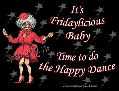 Its Fridaylicious Baby Time To Do The Happy Dance Friday Friday