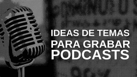 Temas Interesantes Y Divertidos Para Hablar En Un Podcast Marta Emerson