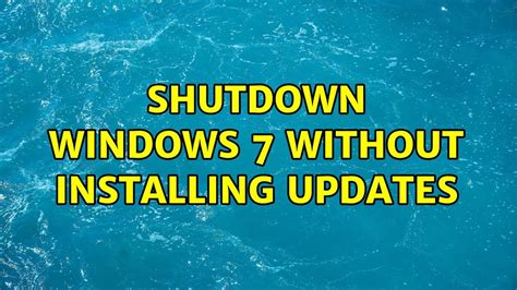 Shutdown Windows 7 Without Installing Updates 3 Solutions Youtube