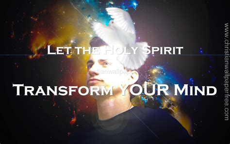 Let The Holy Spirit Transform Your Mind Christian Wallpaper Free
